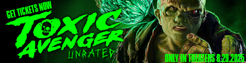 Toxic Avenger movie tickets graphic and link